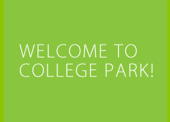 Welcome to College Park! Welcome to College Park!